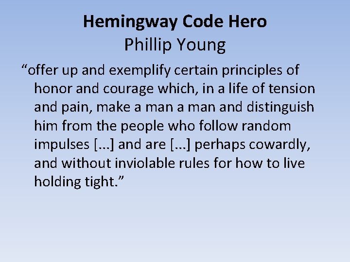 Hemingway Code Hero Phillip Young “offer up and exemplify certain principles of honor and