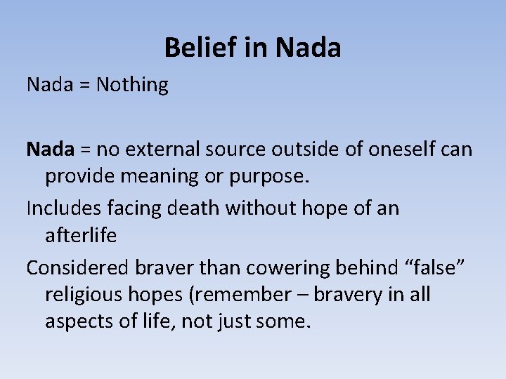 Belief in Nada = Nothing Nada = no external source outside of oneself can