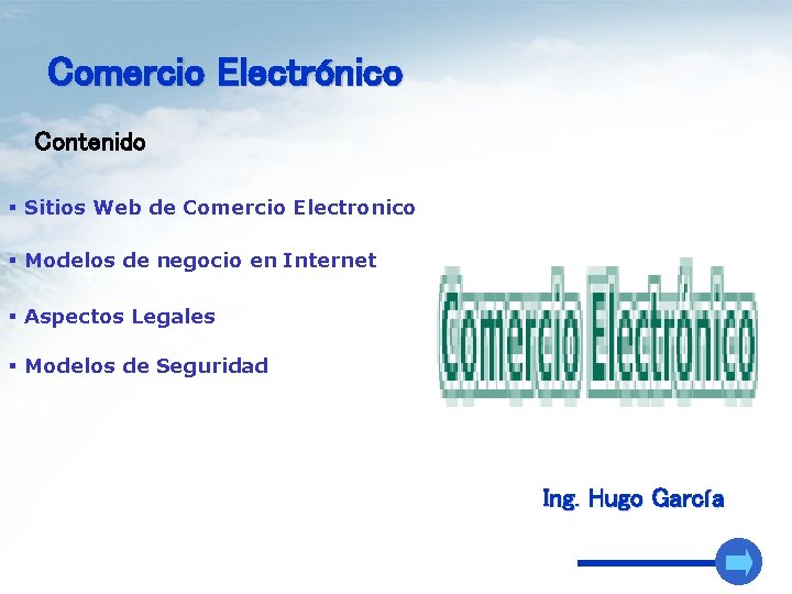 Comercio Electrónico Contenido § Sitios Web de Comercio Electronico § Modelos de negocio en