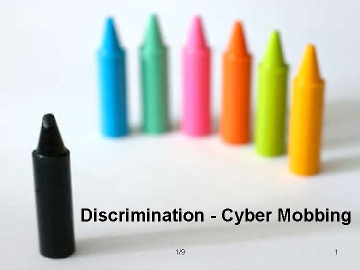 Discrimination - Cyber Mobbing 1/9 1 