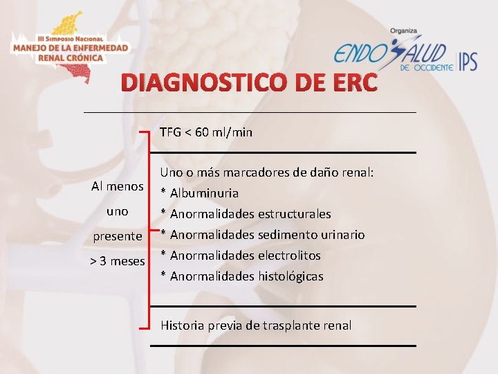 DIAGNOSTICO DE ERC TFG < 60 ml/min Al menos uno presente > 3 meses