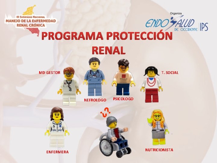PROGRAMA PROTECCIÓN RENAL MD GESTOR T. SOCIAL NEFROLOGO ENFERMERA PSICOLOGO NUTRICIONISTA 