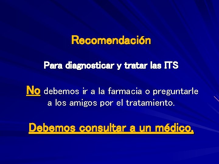 Recomendación Para diagnosticar y tratar las ITS No debemos ir a la farmacia o