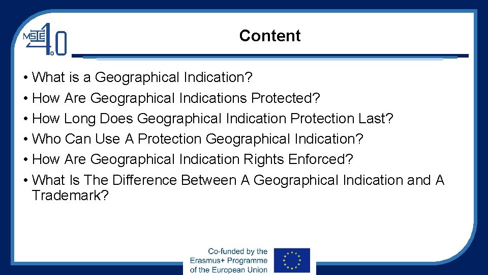 Content • What is a Geographical Indication? • How Are Geographical Indications Protected? •