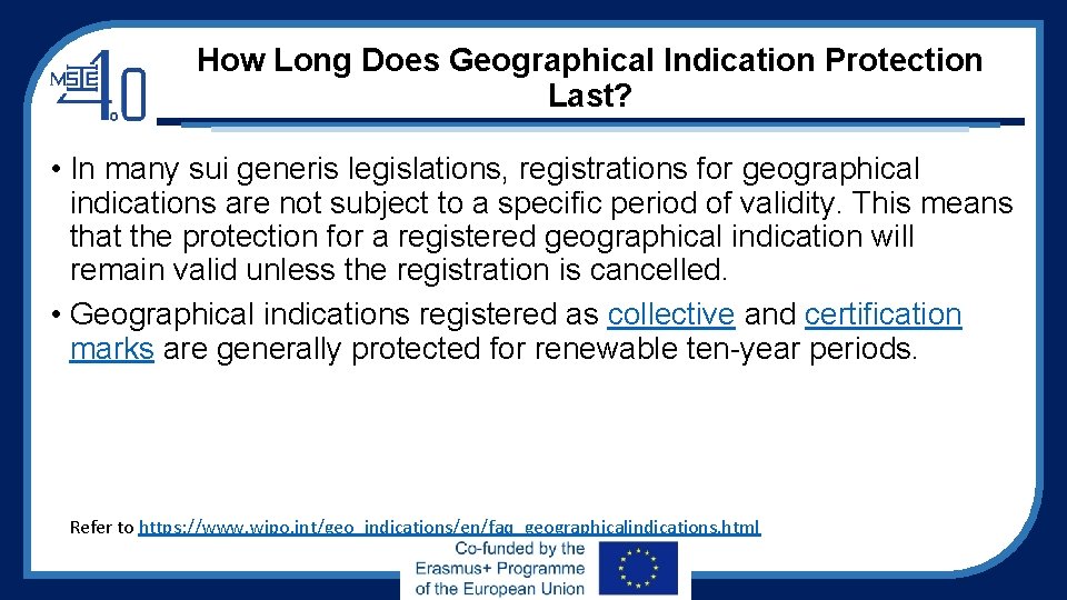 How Long Does Geographical Indication Protection Last? • In many sui generis legislations, registrations