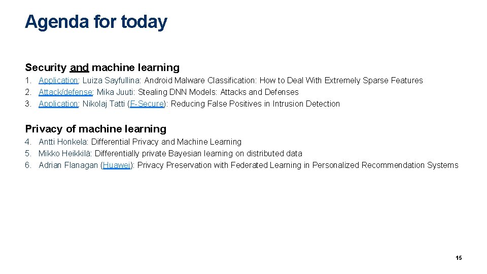 Agenda for today Security and machine learning 1. Application: Luiza Sayfullina: Android Malware Classification: