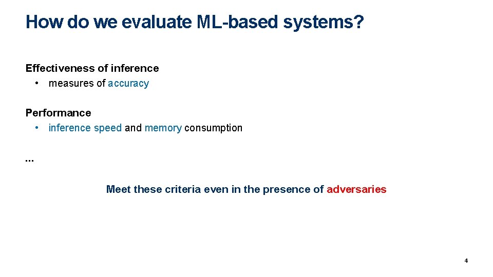 How do we evaluate ML-based systems? Effectiveness of inference • measures of accuracy Performance