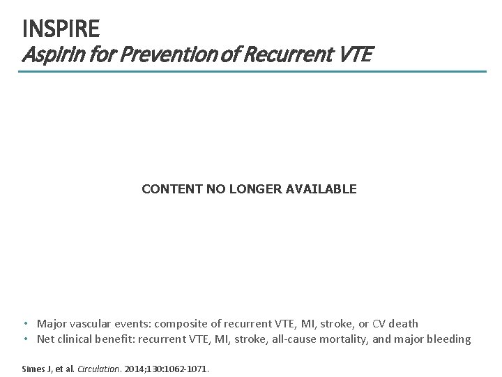 INSPIRE Aspirin for Prevention of Recurrent VTE CONTENT NO LONGER AVAILABLE • Major vascular