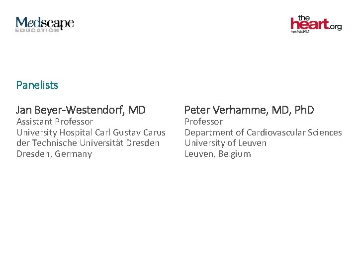 Panelists Jan Beyer-Westendorf, MD Assistant Professor University Hospital Carl Gustav Carus der Technische Universität