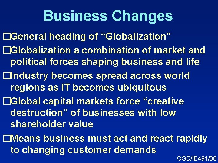 Business Changes �General heading of “Globalization” �Globalization a combination of market and political forces