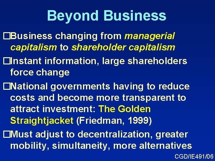 Beyond Business �Business changing from managerial capitalism to shareholder capitalism �Instant information, large shareholders