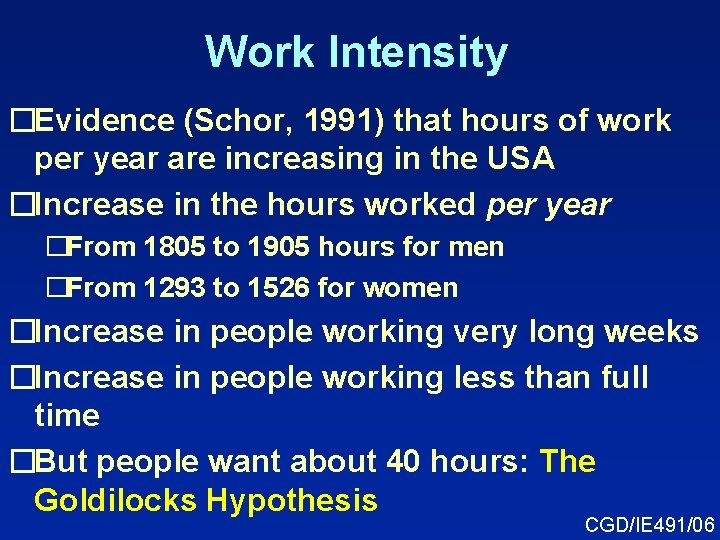 Work Intensity �Evidence (Schor, 1991) that hours of work per year are increasing in