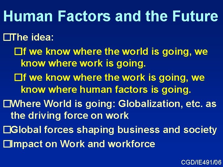 Human Factors and the Future �The idea: �If we know where the world is Human Factors and the Future �The idea: �If we know where the world is