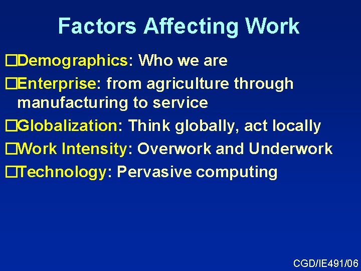 Factors Affecting Work �Demographics: Who we are �Enterprise: from agriculture through manufacturing to service