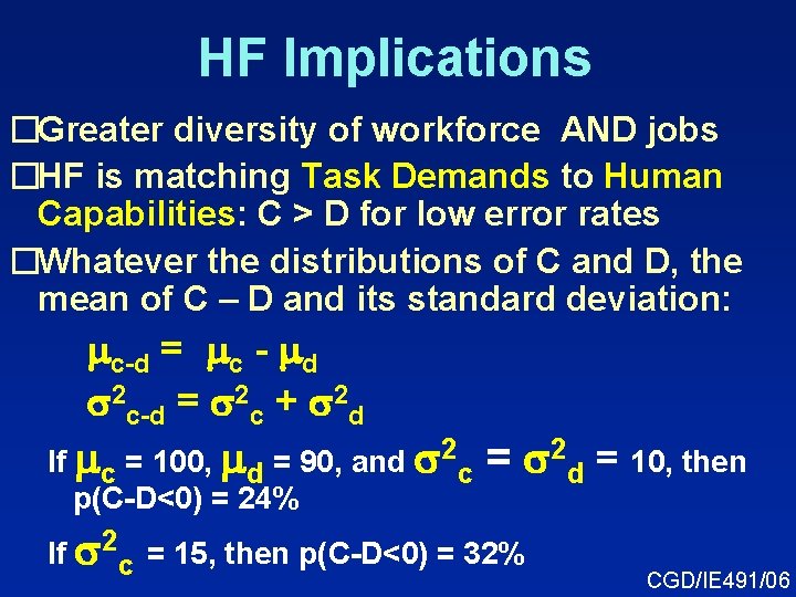 HF Implications �Greater diversity of workforce AND jobs �HF is matching Task Demands to