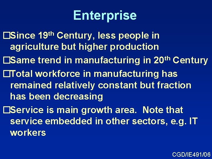 Enterprise �Since 19 th Century, less people in agriculture but higher production �Same trend