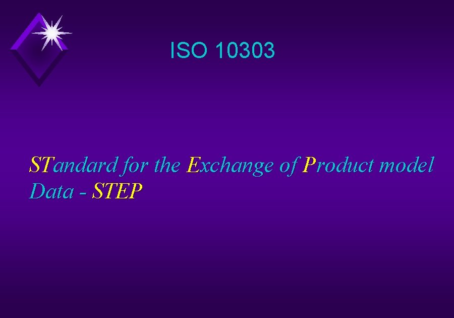 ISO 10303 STandard for the Exchange of Product model Data - STEP 