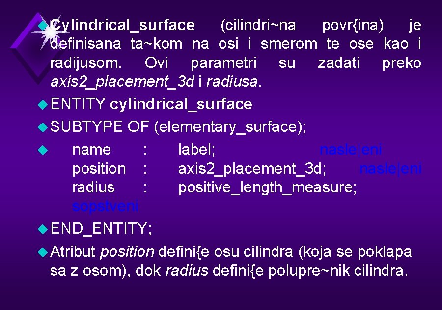 u Cylindrical_surface (cilindri~na povr{ina) je definisana ta~kom na osi i smerom te ose kao