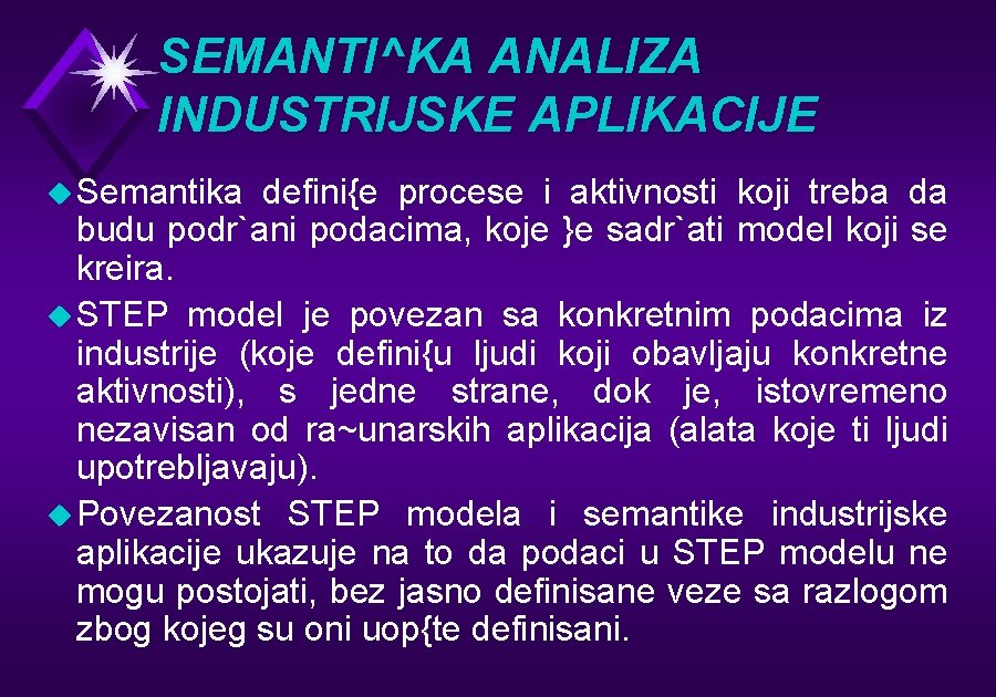 SEMANTI^KA ANALIZA INDUSTRIJSKE APLIKACIJE u Semantika defini{e procese i aktivnosti koji treba da budu