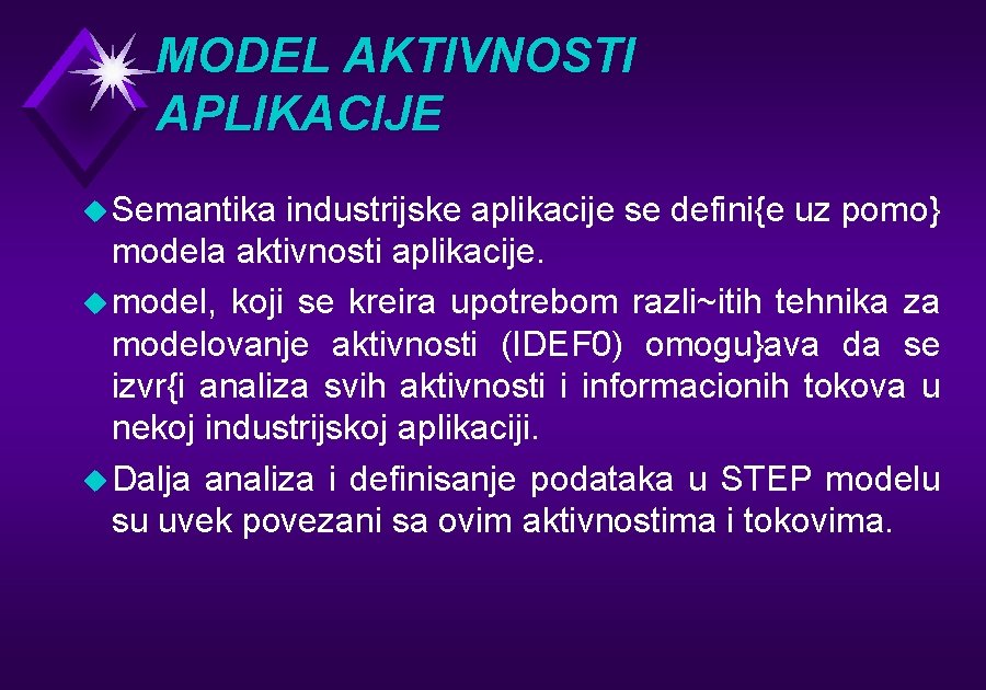 MODEL AKTIVNOSTI APLIKACIJE u Semantika industrijske aplikacije se defini{e uz pomo} modela aktivnosti aplikacije.