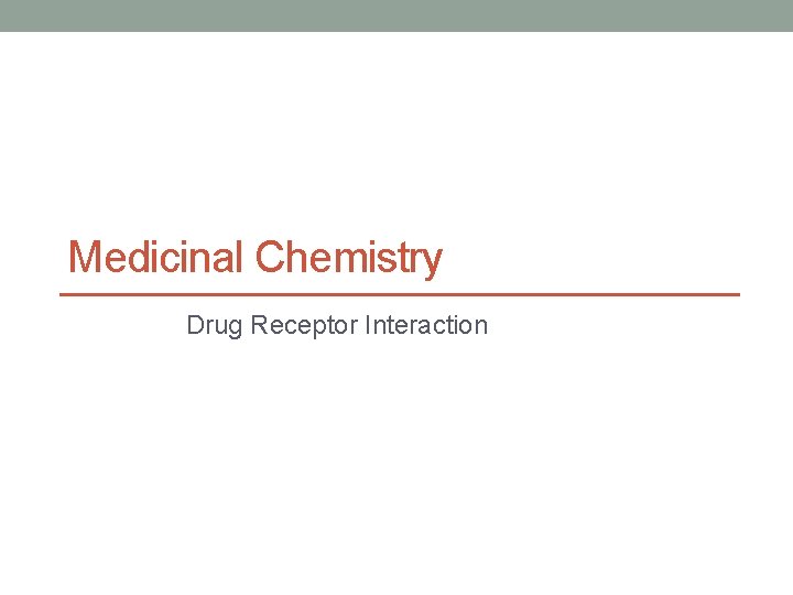 Medicinal Chemistry Drug Receptor Interaction 