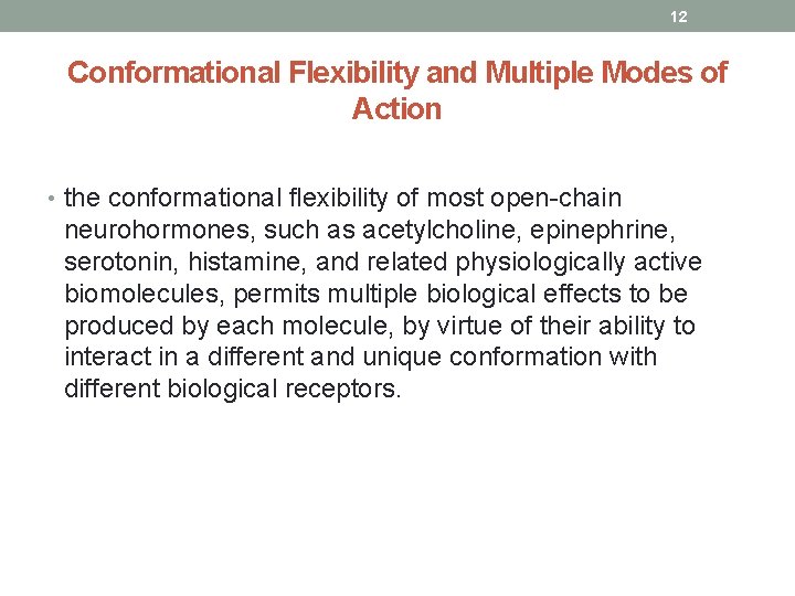 12 Conformational Flexibility and Multiple Modes of Action • the conformational flexibility of most