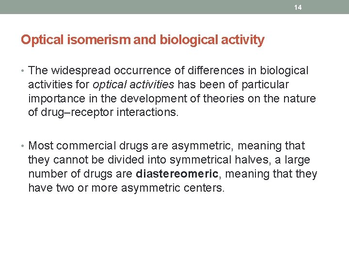 14 Optical isomerism and biological activity • The widespread occurrence of differences in biological