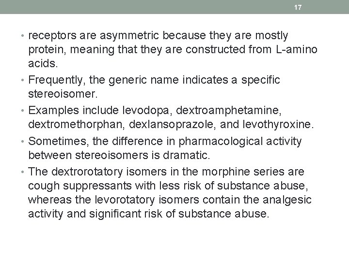 17 • receptors are asymmetric because they are mostly protein, meaning that they are