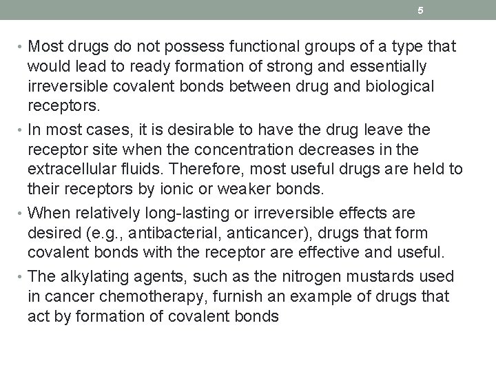 5 • Most drugs do not possess functional groups of a type that would
