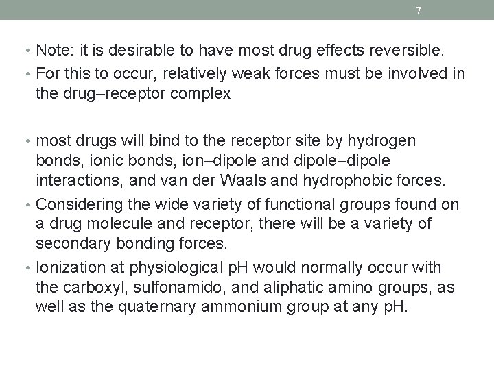 7 • Note: it is desirable to have most drug effects reversible. • For