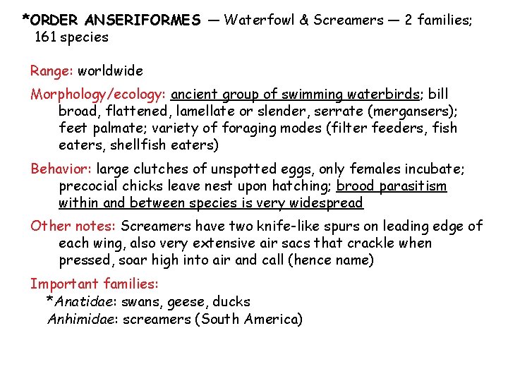 *ORDER ANSERIFORMES — Waterfowl & Screamers — 2 families; 161 species Range: worldwide Morphology/ecology: