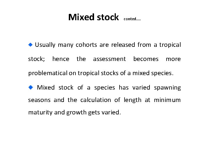 Mixed stock conted. . Usually many cohorts are released from a tropical stock; hence
