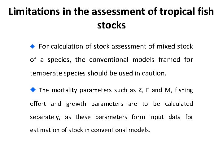 Limitations in the assessment of tropical fish stocks For calculation of stock assessment of