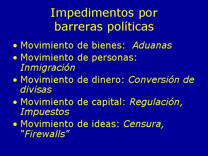 Impedimentos por barreras políticas • Movimiento de Inmigración • Movimiento de divisas • Movimiento