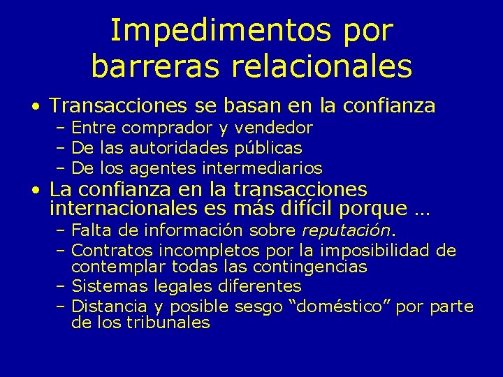 Impedimentos por barreras relacionales • Transacciones se basan en la confianza – Entre comprador