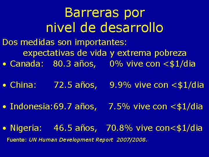 Barreras por nivel de desarrollo Dos medidas son importantes: expectativas de vida y extrema