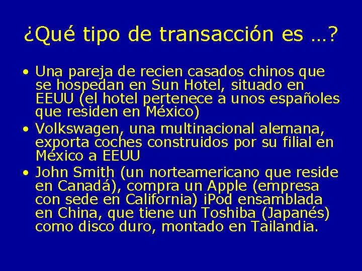 ¿Qué tipo de transacción es …? • Una pareja de recien casados chinos que