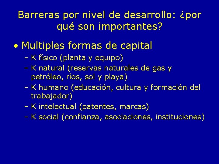 Barreras por nivel de desarrollo: ¿por qué son importantes? • Multiples formas de capital