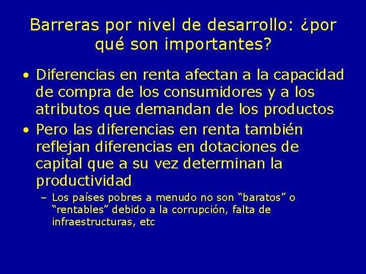 Barreras por nivel de desarrollo: ¿por qué son importantes? • Diferencias en renta afectan