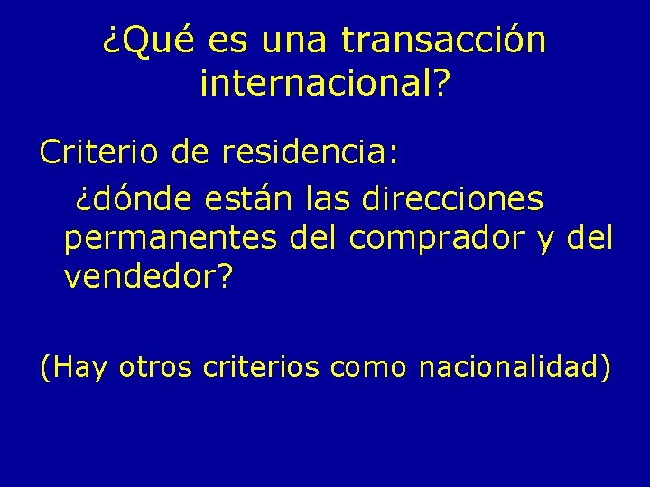 ¿Qué es una transacción internacional? Criterio de residencia: ¿dónde están las direcciones permanentes del