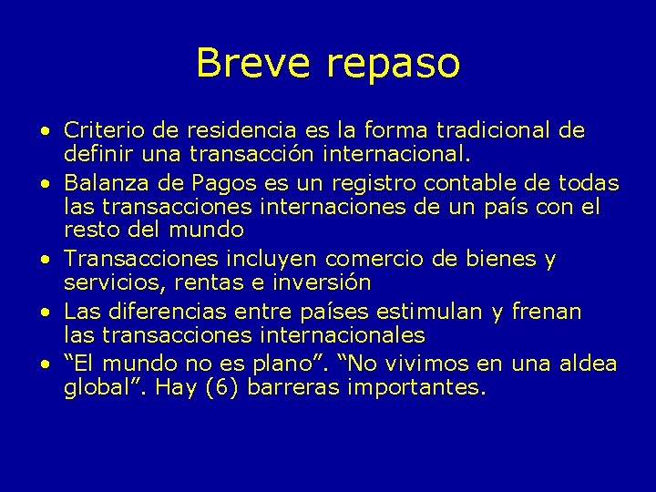 Breve repaso • Criterio de residencia es la forma tradicional de definir una transacción