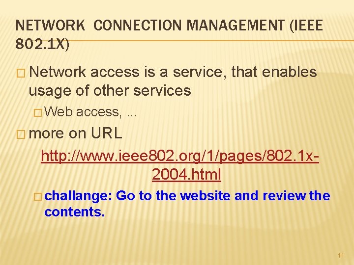 NETWORK CONNECTION MANAGEMENT (IEEE 802. 1 X) � Network access is a service, that