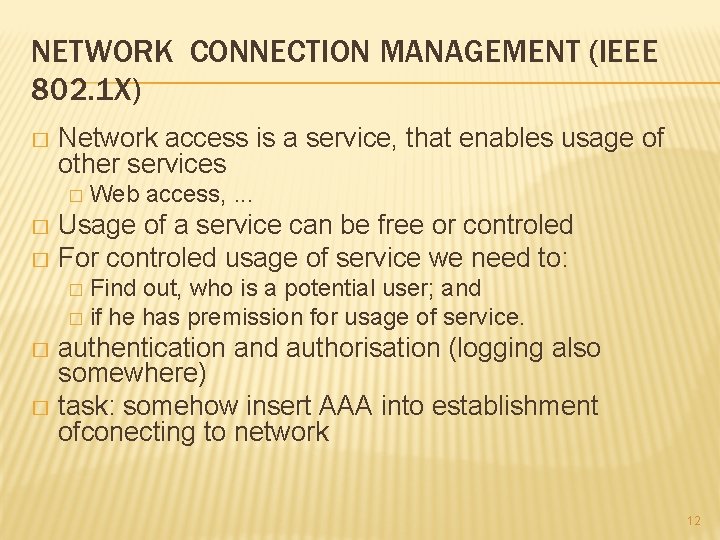 NETWORK CONNECTION MANAGEMENT (IEEE 802. 1 X) � Network access is a service, that