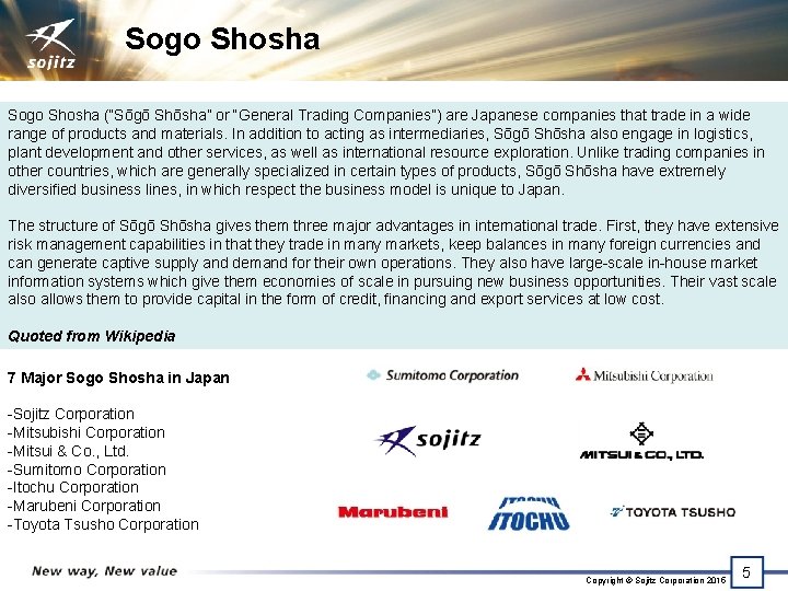 Sogo Shosha (“Sōgō Shōsha” or “General Trading Companies”) are Japanese companies that trade in