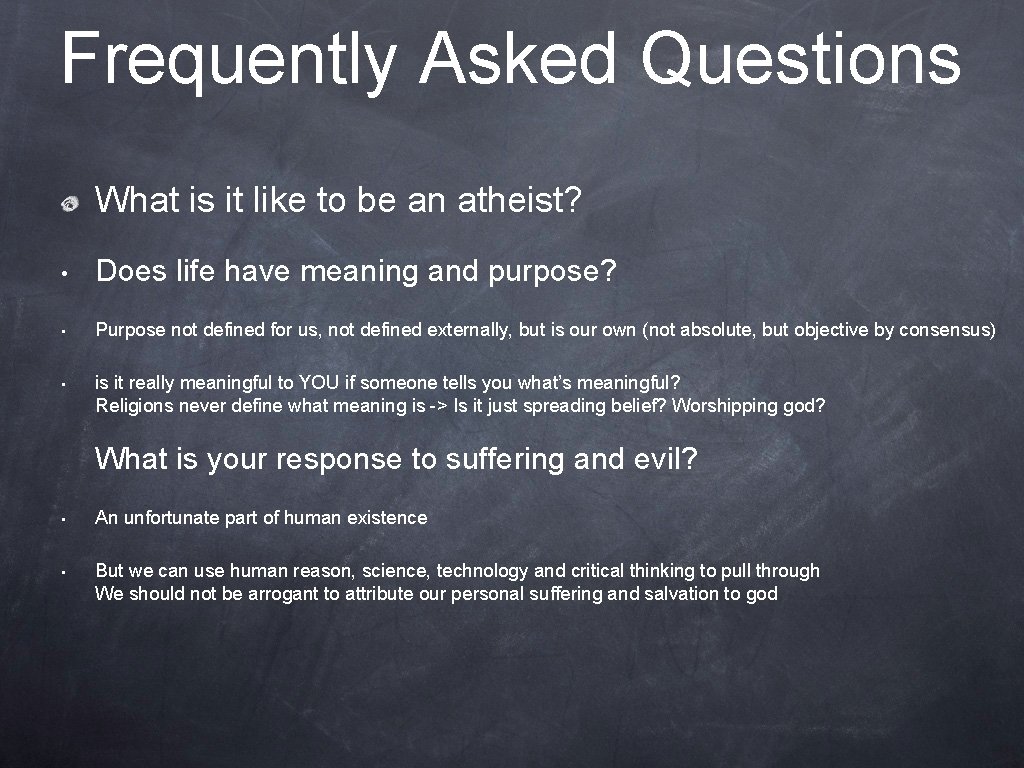 Frequently Asked Questions What is it like to be an atheist? • Does life