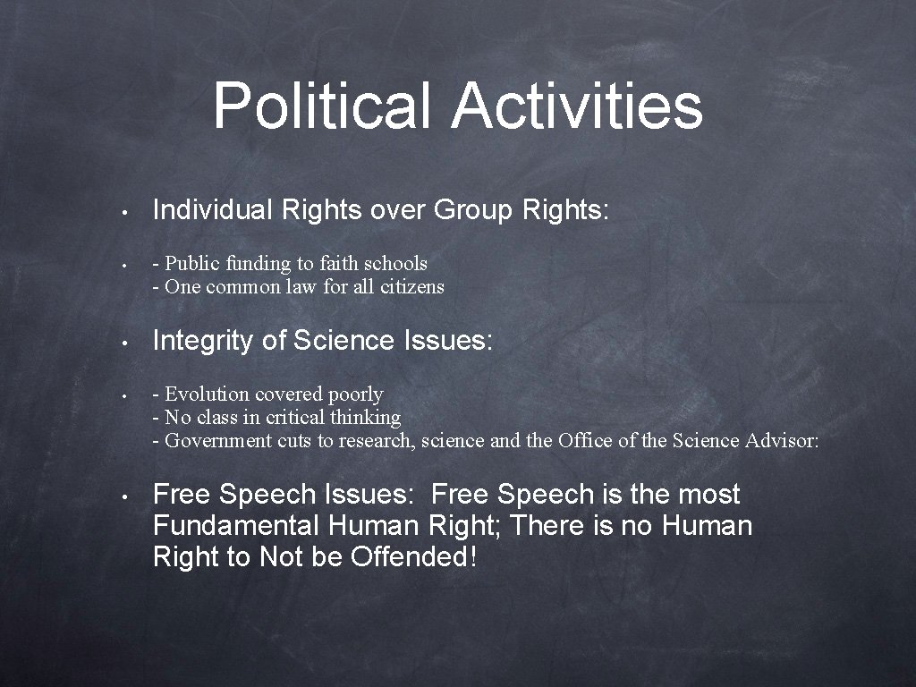 Political Activities • • • Individual Rights over Group Rights: - Public funding to