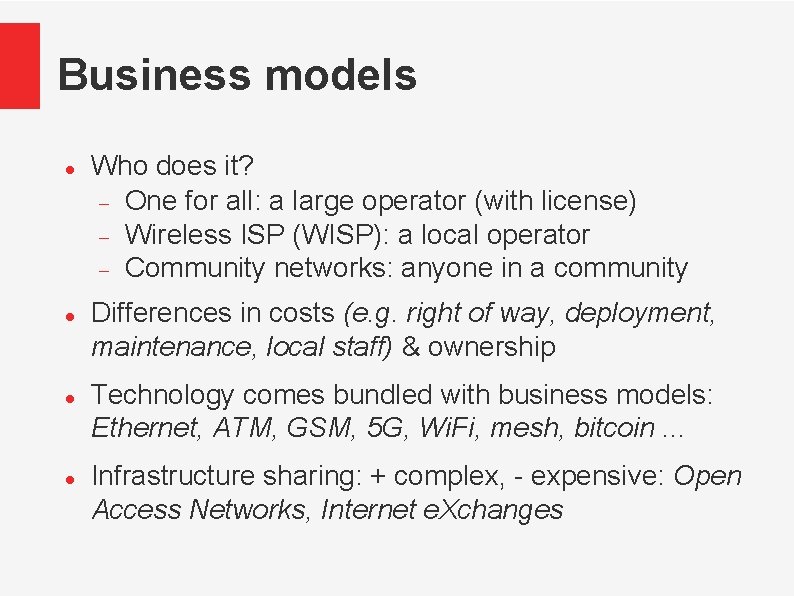 Business models Who does it? One for all: a large operator (with license) Wireless