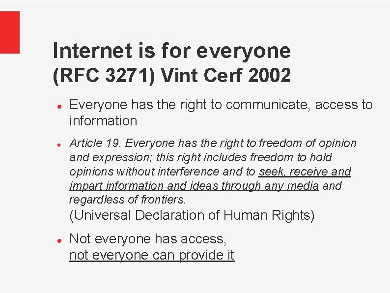 Internet is for everyone (RFC 3271) Vint Cerf 2002 Everyone has the right to