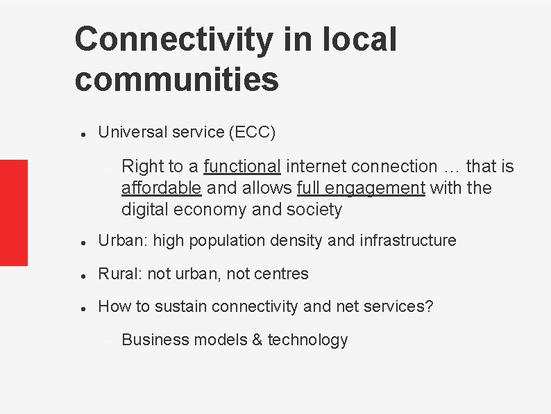 Connectivity in local communities Universal service (ECC) Right to a functional internet connection …