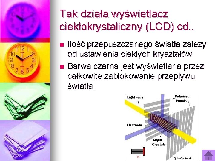 Tak działa wyświetlacz ciekłokrystaliczny (LCD) cd. . n n Ilość przepuszczanego światła zależy od